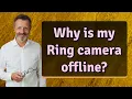 Why is my Ring camera offline