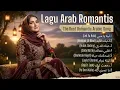 Lagu Full Album Lagu Arab Romantis 2026 || Koleksi Lagu Cinta Sedih \u0026 Ceria
