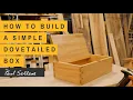How to Build a Simple Dovetailed Box Paul Sellers