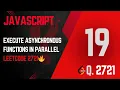 2721 Run Async Functions in Parallel JavaScript PromiseAll Clone