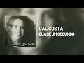 Gal Costa - Quase Um Segundo (Áudio Oficial)