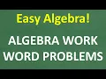 Algebra WORK Word Problems - How to Solve and Practice