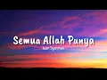 Lagu Semua Allah Punya - Iwan Syahman (Lyrics)