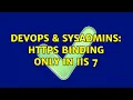 DevOps SysAdmins HTTPS Binding Only in IIS 7