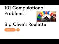 101 Computational Problems - Bonus Edition Big Clive s Roulette