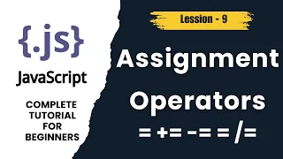 JavaScript Assignment Operators Explained - JS Tutorial Lesson 9
