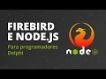 Criando um servidor com Node js e Firebird para programadores Delphi