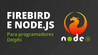 Criando um servidor com Node.js e Firebird (para programadores Delphi)