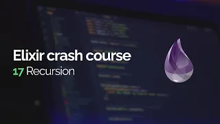 Elixir crash course Recursion