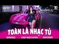 Lagu TOÀN LÀ NHẠC TỦ 🔊 MIXTAPE VIET DEEP 2025 - SET NHẠC TỦ HOUSE LAK \u0026 DEEP HOUSE CHILL 8X9X CỰC CĂNG