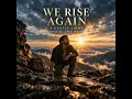 We Rise Again