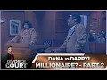 Divorce Court - Dana vs Darryl Millionaire