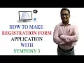 How to make a registration form application using PHP Symfony3 Framework
