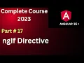 NgIf Directive Part 17 Structural Directive Angular 16 Tutorial Complete Angular Course