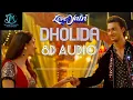 Dholida _ 8D Audio Song _ From Loveyatri - A Journey Of Love ❣️