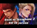 Download Lagu KOF XV | Arashi no Saxophone 2 OST - KOF XV version