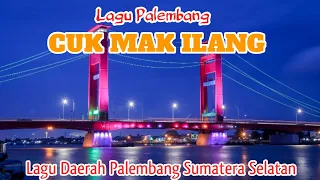 Download CUK MAK ILANG LAGU PALEMBANG | LAGU DAERAH SUMATERA SELATAN | LIRIK LAGU CUK MAK ILANG LIRIK MP3