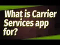 What is Carrier Services app for