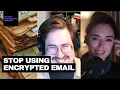 Stop Using Encrypted Email with William Woodruff