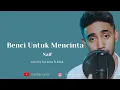 Download Lagu Benci Untuk Mencinta - Naif ( Lirik Video ) Cover Yan Josua ft Rusdi
