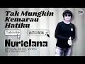 Lagu Nurielana - Tak Mungkin Kemarau Hatiku [Official Music Video]
