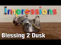 Blessing 2 Dusk My honest take