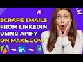 How to Scrape Emails from LinkedIn in Minutes with Apify on Make com