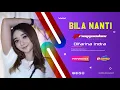 Download Lagu Bila Nanti - Difarina Indra Pringgondani Mak Ketotor..!!!