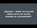 jQuery How to filter json data by date range in javascript