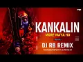 Download Lagu KANKALIN MORE MAYA HO || JAS MIX || DJ RB REMIX || CG JAS GEET DJ || KANTIKARTHIK YADAV