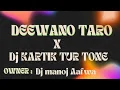 Download Lagu Deewano taro ( new dailog tur tone  ) x dj kartik tur tone timli @djmanojaafwa