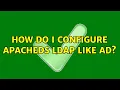 How Do I Configure ApacheDS LDAP Like AD 2 Solutions