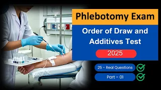Phlebotomy Exam Order of Draw and Additives Test 2025 - Questions Answers