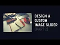 Design A Custom Image Slider For Your Blogger Website Part II