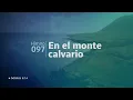 Himno Adventista 097 - En el monte calvario