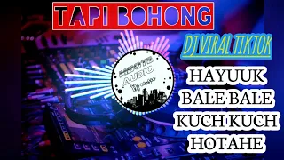 Download TAPI BOHONG X BALE BALE X KUCH KUCH HOTAHE || DJ TIKTOK VIRAL MP3