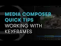 Media Composer Quick Tips Working with Keyframes
