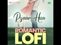 Pyar Hua Iqrar Hua - Lofi - Mann Taneja, Manna Dey & Lata Mangeshkar