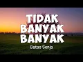 Download Lagu TIDAK BANYAK - BANYAK - Batas Senja - (Lyrics)