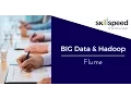 Flume Configuration Flume Data Operations Flume in Hadoop