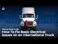 Fix Electrical Issues On An International Truck Fuse Box Troubleshooting