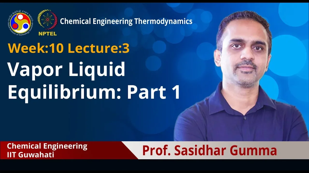 Lec 32: Vapor Liquid Equilibrium: Part 1