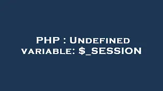 PHP Undefined variable - SESSION