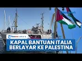 Download Lagu Dukung Palestina Merdeka, Kapal Bantuan Handala Dobrak Blokade Israel \u0026 Berlayar dari Italia ke Gaza