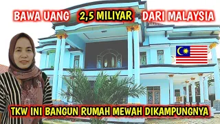 Download Bawa Uang 2,5 Miliar TKW Malaysia ini Bangun Rumah Mewah di Kampung MP3
