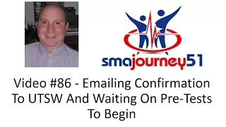 - Emailing Confirmation To UTSW And Waiting On Pre Tests To Begin