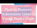How to Remove Indentation Lines in Visual Studio Code