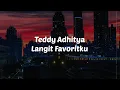 Download Lagu Teddy Adhitya - Langit Favoritku ( Lyric Video )