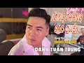 Download Lagu LÒNG CHẲNG SAO QUÊN - Lòng chẳng sao quên bao năm tháng ta cơ hàn | DANH TUẤN TRUNG NHẠC ĐỜI