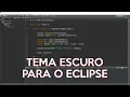 Eclipse IDE Como configurar o tema escuro Dark Theme
